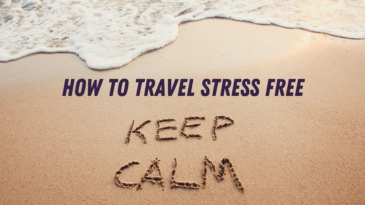 Travel Tips for a Stress-Free Vacation